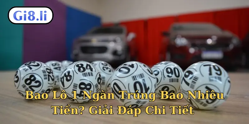 Bao lô 1 ngàn trúng bao nhiêu tiền
