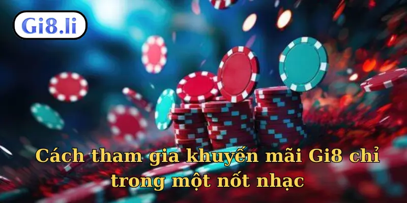 Cách tham gia khuyến mãi Gi8 chỉ trong một nốt nhạc