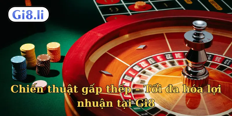 Chiến thuật gấp thếp – Tối đa hóa lợi nhuận