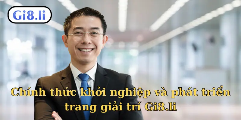 Chính thức khởi nghiệp và phát triển trang giải trí Gi8.li