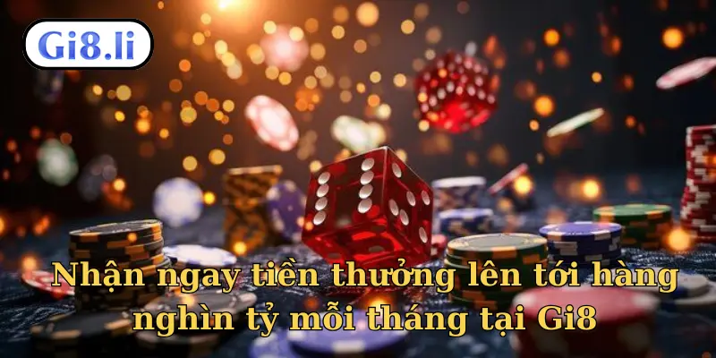 Nhận ngay tiền thưởng lên tới hàng nghìn tỷ mỗi tháng
