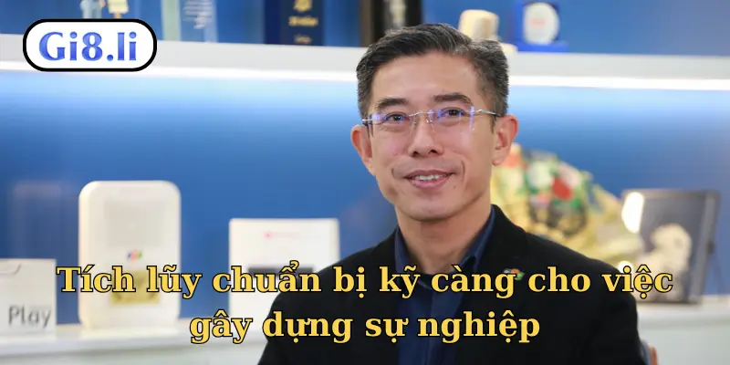 Tích lũy chuẩn bị kỹ càng cho việc gây dựng sự nghiệp